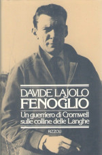 Da Davide Lajolo FENOGLIO Un guerriero delle Langhe (Rizzoli 1978)