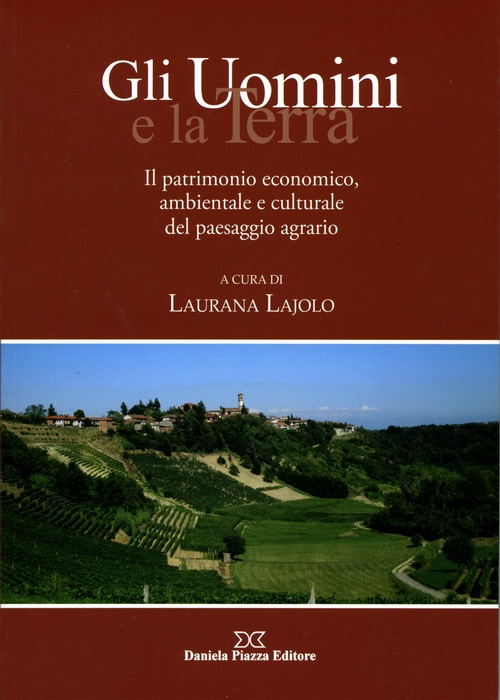 Gli Uomini e la Terra.  Il patrimonio economico, ambientale e culturale del paesaggio agrario